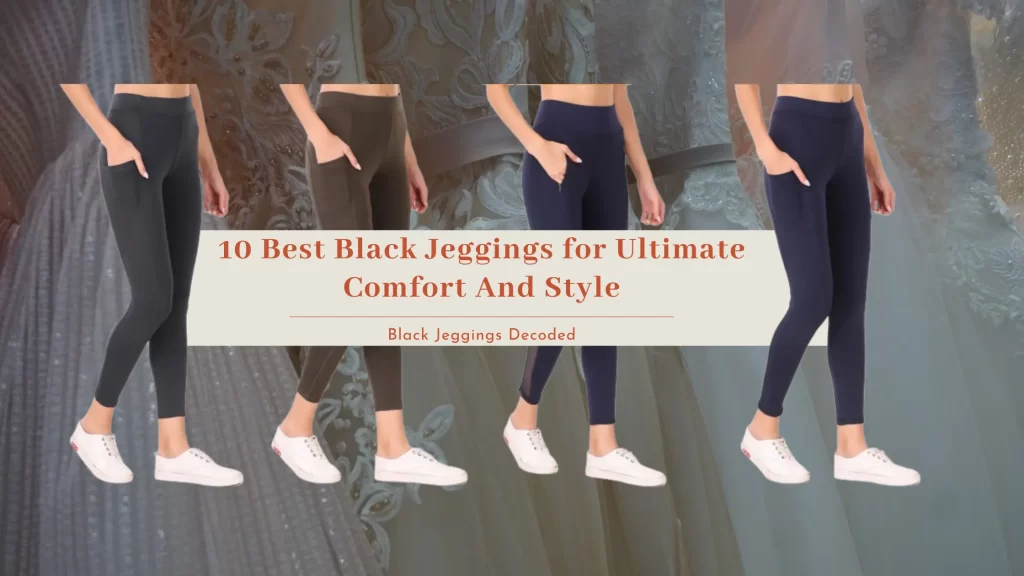 10 Best Black Jeggings for Ultimate Comfort And Style